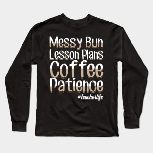 Messy bun lesson plans coffee patience teacher life Long Sleeve T-Shirt